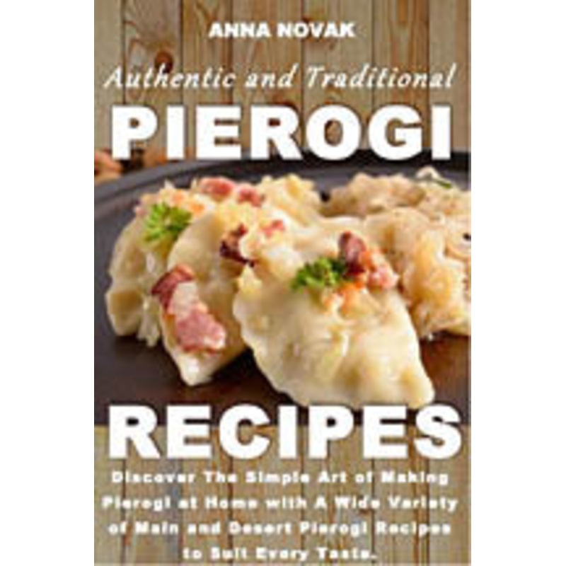 Authentic and Traditional Pierogi Recipe