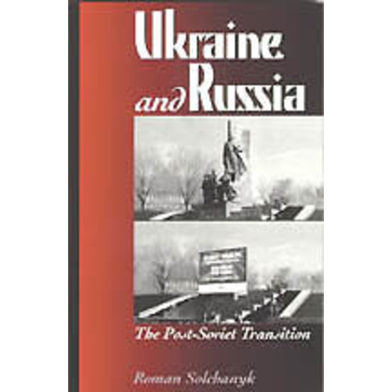 Ukraine and Russia – The Post-Soviet Transition