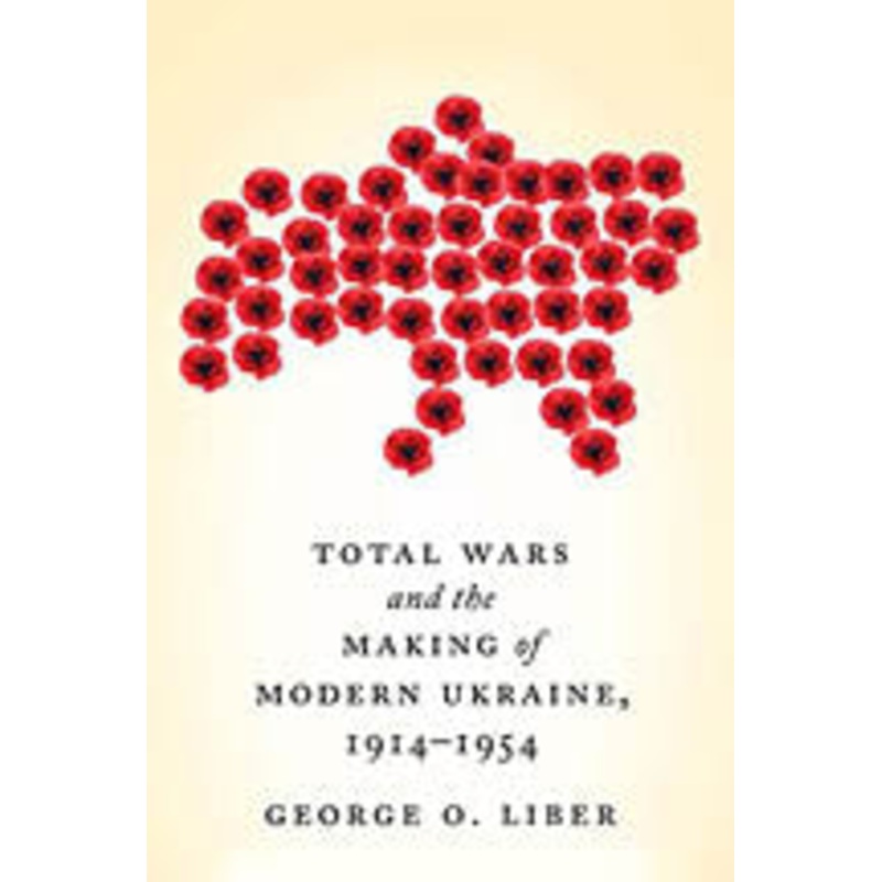 TOTAL WARS-MAKING OF MODERN UKRAINE