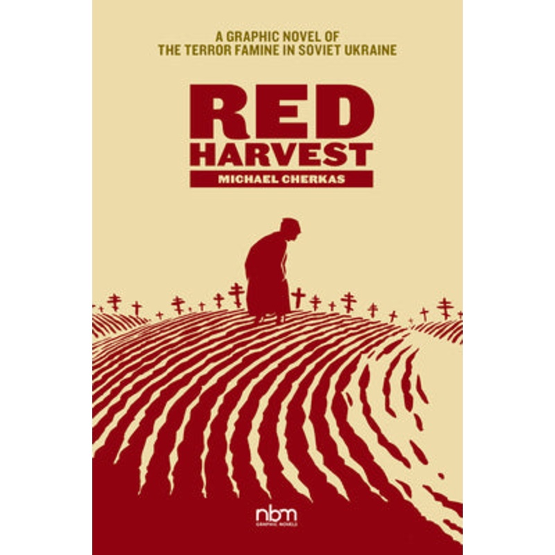 Red Harvest: A Graphic Novel of the Terror Famine in Soviet Ukraine
