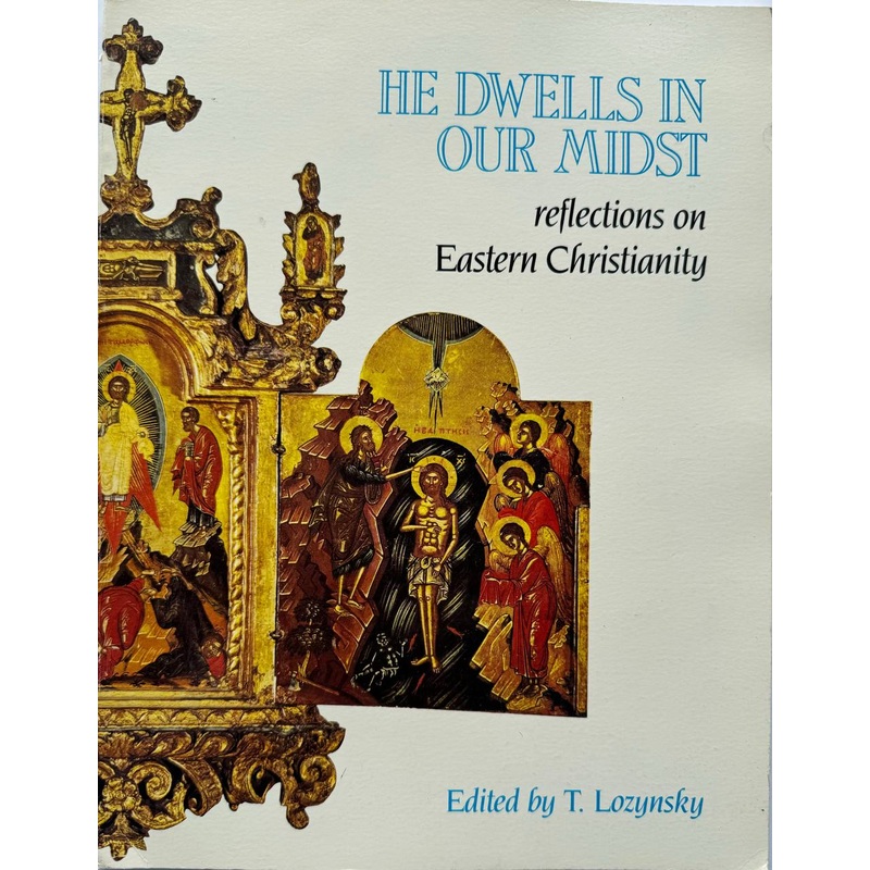 He Dwells in our Midst: reflections on Eastern Christianity