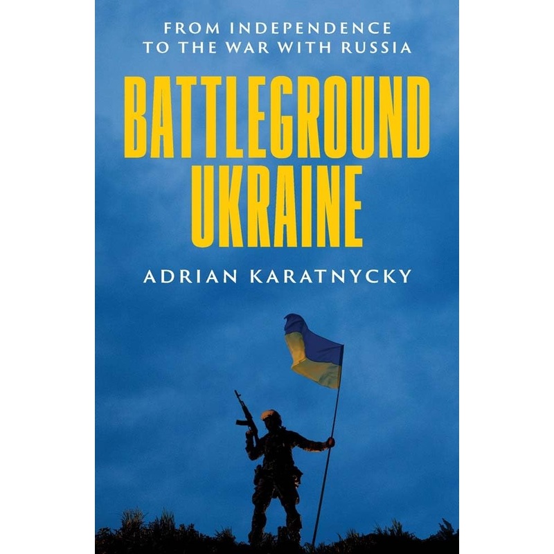 Battleground Ukraine: From Independence to the War with Russia