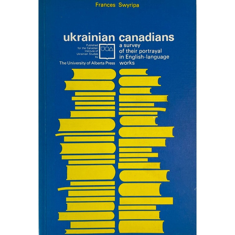 Ukrainian Canadians a survey of their portrayal in English-language works