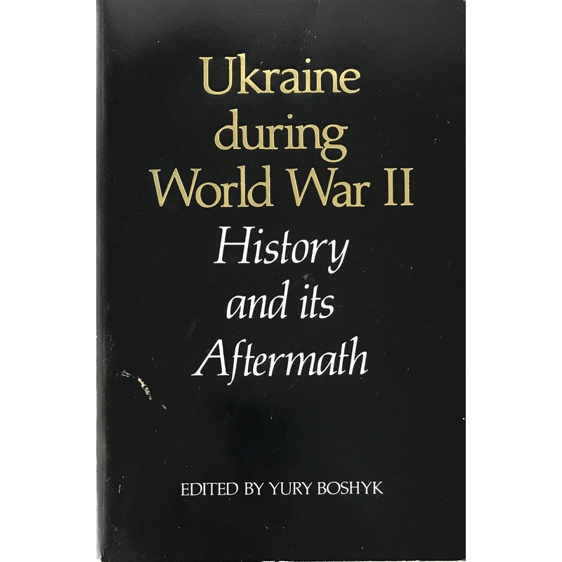 Ukraine during World War II – History and its Aftermath