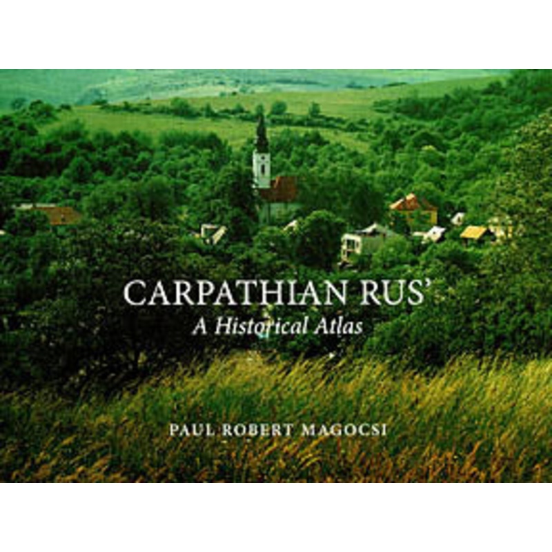 Carpathian Rus; A Historical Atlas