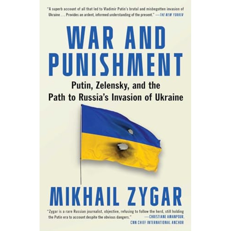 War and Punishment: Putin, Zelensky, and the Path to Russia’s Invasion of Ukraine
